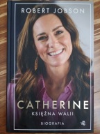 Catherine, księżna Walii Biografia Robert Jobson stan idealny Kate Middleto