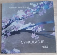 Cyrkulacje... Haiku Aleksandra Kiełb-Szawuła