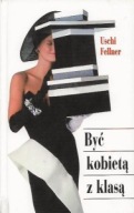 BYĆ KOBIETĄ z KLASĄ Uschi FELLNER