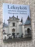 Leksykon zabytków architektury Mazowsza i Podlasia ; jak nowa
