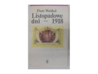 Listopadowe dni - 1918 Piotr Wróbel