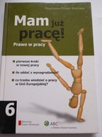 Mam już pracę ! Prawo w pracy Magdalena Stojek-Siwińska 6 kroków 6 NOWA