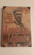 LEGENDA LEGIONÓW OPOWIEŚĆ O LEGIONACH PIŁSUDSKI HISTORIA LEGIONÓW
