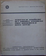 SUBSTANCJE SZKODLIWE DLA ZDROWIA STOSOWANE PRZY KONSERWACJI DZIEŁ SZTUKI