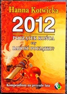 2012 POCZĄTEK KOŃCA CZY RADOŚĆ POCZĄTKU