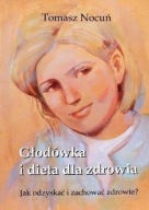 Głodówka i dieta dla zdrowia Tomasz Nocuń