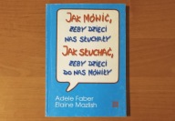 Jak mówić, żeby dzieci nas słuchały, jak słuchać, żeby dzieci do nas mówiły