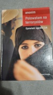 Polowałam na terrorystów Opowieść agentki CIA anonim