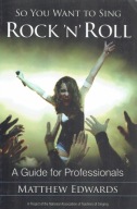 So You Want To Sing ROCK'N'ROLL A guide for Professionals Edwards