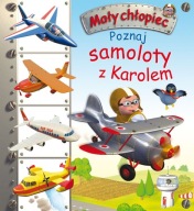 Mały chłopiec. Poznaj samoloty z Karolem Praca zbiorowa