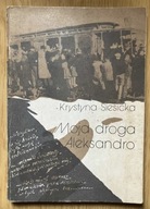 Moja droga Aleksandro Krystyna Siesicka