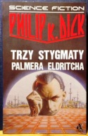 DICK, Philip K. - Trzy stygmaty Palmera ELDRITCHA [AMBER 1990]