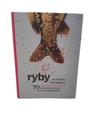 Ryby ze stawu na talerz 70 pomysłów na karpia i inne ryby słodkowodne