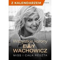 Wszystkie korony Ewy Wachowicz + kalendarz 2021 Ewa Wachowicz