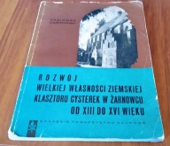 Rozwój wielkiej własności ziemskiej klasztoru cysterek w Żarnowcu Dąbrowski