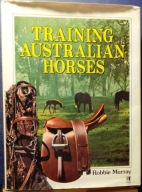 Training Australian Horses, Robbie MURRAY [Rigby Publishers Limited 1982]