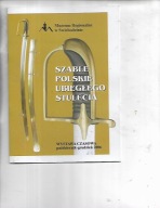 Szable polskie ubiegłego stulecia.Świebodzin 2006