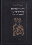 Procesy o czary w Prusach Książęcych (Brandenburskich) w XVI-XVIII wieku jn