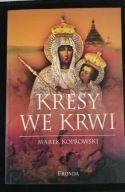 Kresy we krwi Marek Koprowski