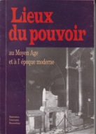 Lieux du pouvoir au Moyen Age et a l'epoque moderne Miejsca władzy jak nowa