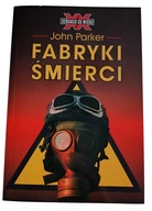 John Parker Sensacje XX wieku FABRYKI ŚMIERCI