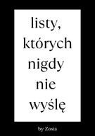 Listy, których nigdy nie wyślę Pamiętnik by Zosia