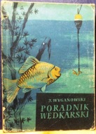 Poradnik WĘDKARSKI, Józef WYGANOWSKI [PWRiL, Warszawa 1955]