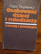 Osobowość dzieci i młodzieży rozwój i patologia M.Chłopkiewicz