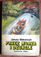 Przez morza i dżungle Janusz Makarczyk