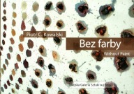 PIOTR C. KOWALSKI Bez farby