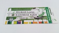 bilet PELIKAN Łowicz - RADOMIAK Radom 16.08.2014
