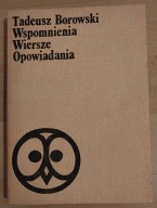 Wspomnienia, wiersze, opowiadania Tadeusz Borowski