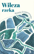 Wilcza rzeka Wioletta Grzegorzewska