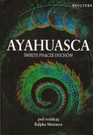 Ayahuasca. Święte pnącze wizji