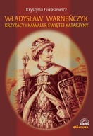 Władysław Warnenczyk Krzyżacy i kawaler świętej Katarzyny