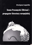 Legutko- Zenon Przesmycki/Miriam/ propagator literatury