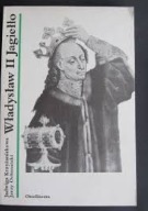 Władysław II Jagiełło Jadwiga Krzyżaniakowa, Jerzy Ochmański