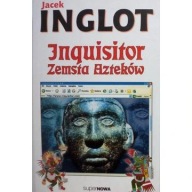Inquisitor Zemsta Azteków Jacek Inglot ksiazka
