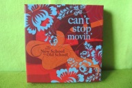 CD CAN'T STOP MOVIN' NEW SCHOOL VS OLD SCHOOL