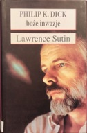 Philip K. Dick, boże inwazje - Lawrence Sutin