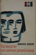 Szczęście jest zawsze przed nami Eugeniusz Rudniew