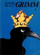 Baśnie braci Grimm tom 1 Jakub Grimm, Wilhelm Grimm