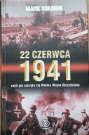 22 czerwca 1941 czyli jak zaczęła się Wielka Wojna Ojczyźniana Mark Sołonin