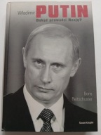 Władimir Putin. Dokąd prowadzi Rosję? Boris Reitschuster