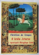 O królu Arturze i rycerzach Okrągłego Stołu Chretien de Troyes