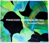 CD ACCUMULATED THOUGHTS FRANCISZEK POSPIESZALSKI TRIO