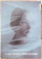 Cuda nasze powszednie - Dorota Łosiewicz