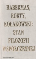 Habermas, Rorty, Kołakowski: Stan Filozofii Współczesnej