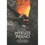 WYKUTE PIĘKNO Kowalstwo ludowe Kielecczyzny