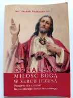 Odnaleźć miłość Boga w sercu Jezusa ks. Leszek Poleszak SCJ
